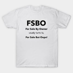 FSBO - For Sale But Oops. T-Shirt